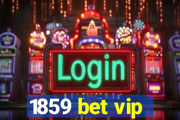 1859 bet vip